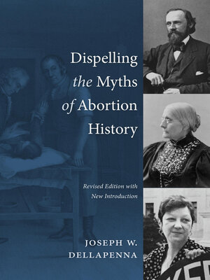 cover image of Dispelling the Myths of Abortion History